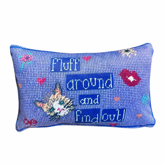FLUFF AROUND AND FIND OUT - last one!